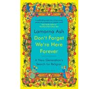Don't Forget We're Here Forever: A New Generation's Search for Religion