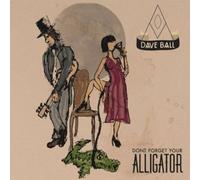 Don't Forget Your Alligator by Ball, Dave (2012-06-05)