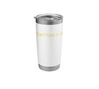 Don't Fuck It Up Funny Sarcasm Stainless Steel Insulated Tumbler