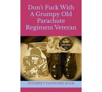 Don't Fuck With A Grumpy Old Parachute Regiment Veteran