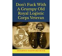 Don't Fuck With A Grumpy Old Royal Logistic Corps Veteran