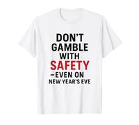 Don't Gamble with Safety | New Year's Motivational Awareness T-Shirt