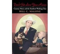 Don't Get above Your Raisin': Country Music and the Southern Working Class (Music in American Life)