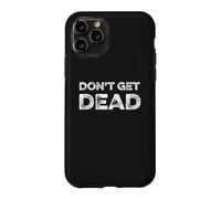 Don't Get Dead Urban Slang Hunter Safety Funny Joke Security Case for iPhone 11 Pro