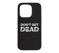 Don't Get Dead Urban Slang Hunter Safety Funny Joke Security Case for iPhone 15 Pro