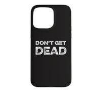 Don't Get Dead Urban Slang Hunter Safety Funny Joke Security Case for iPhone 15 Pro Max