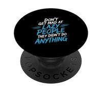 Don't Get Mad At Lazy People They Didn't Do Anything - PopSockets Adhesive PopGrip