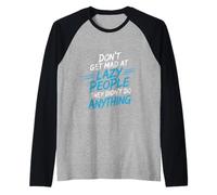 Don't Get Mad At Lazy People They Didn't Do Anything - Raglan Baseball Tee