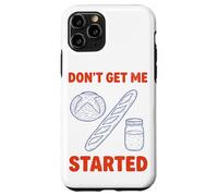 Don't Get Me Started Funny Sourdough Bread Baking Pun Case for iPhone 11 Pro