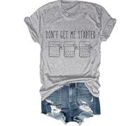 Don't Get Me Started Shirt Women Men Funny Letter Print Tee Don't Get Me Started T-Shirt Grey