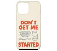 Don't Get Me Started Sourdough Baker Bread Pun Home Bake Case for iPhone 12 Pro Max