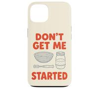 Don't Get Me Started Sourdough Baker Bread Pun Home Bake Case for iPhone 13