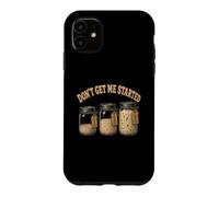 Don't Get Me Started Sourdough Baking Fermentation Case for iPhone 11