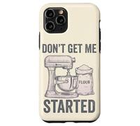 Don't Get Me Started Sourdough Baking Pun Mixer Home Baker Case for iPhone 11 Pro