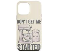 Don't Get Me Started Sourdough Baking Pun Mixer Home Baker Case for iPhone 13 Pro Max