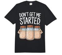 Don't Get Me Started Sourdough Bread Comfort Colors Adult Heavyweight T-Shirt