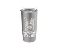 Don't Get Me Started Sourdough Pun Stainless Steel Insulated Tumbler