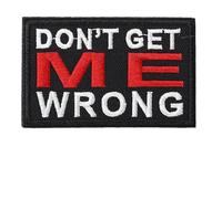 Don't Get me Wrong Patch Funny Phrase Mental Health Morale Humor Meme Embroidered Tactical Military Patches - Hook and Loop Fastener for Vest Bag Helmets