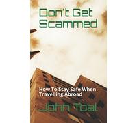 Don't Get Scammed: How To Stay Safe When Travelling Abroad