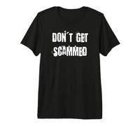 Don't Get Scammed Premium T-Shirt