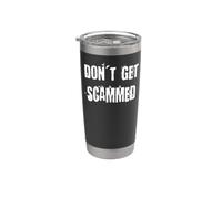 Don't Get Scammed Stainless Steel Insulated Tumbler