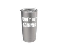 Don't Get Scammed Stainless Steel Insulated Tumbler