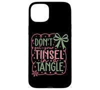 Don't Get Your Tinsel In A Tangle Humor Case for iPhone 15 Plus