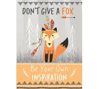 Don't Give a Fox - Be Your Own Inspiration Quote Book: Inspirational Gift For Her