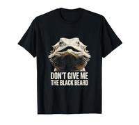 Don't Give Me Black Beard Bearded Dragon T-Shirt