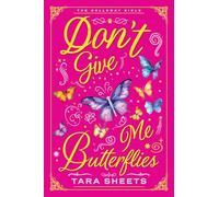 Don't Give Me Butterflies: 3 (The Holloway Girls)