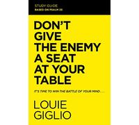 Don't Give the Enemy a Seat at Your Table Study Guide: It's Time to Win the Battle of Your Mind