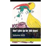 Don't give up for 365 days!: Volume 2025 (365 days series)
