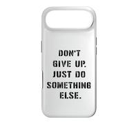 Dont Give Up Just Something Else Funny Saying Humour Case for iPhone Air