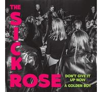 Sick Rose, The - Don't Give Up Now/a Golden Boy