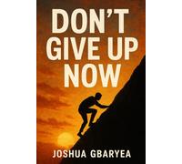 Don't Give Up Now (Discipleship and Leadership)