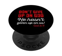 Don't Give Up On God Gal. 6:9 PopSockets Adhesive PopGrip