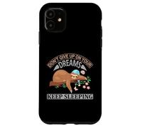 Don't Give Up On Your Dreams Keep Sleeping Funny Sloth Quote Case for iPhone 11