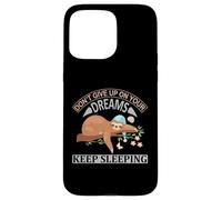 Don't Give Up On Your Dreams Keep Sleeping Funny Sloth Quote Case for iPhone 15 Pro Max