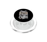 Dont Gluten My Morning Coffee Celiac PopSockets PopGrip for MagSafe