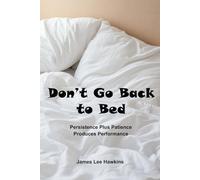 Don't Go Back To Bed: Patience Plus Persistence Produces Performance