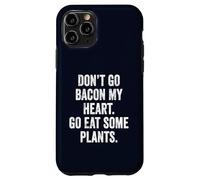 Don't Go Bacon My Heart Eat Plants Funny Vegan Teacher Mom Case for iPhone 11 Pro