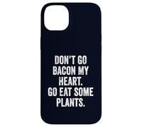 Don't Go Bacon My Heart Eat Plants Funny Vegan Teacher Mom Case for iPhone 14 Plus