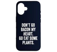 Don't Go Bacon My Heart Eat Plants Funny Vegan Teacher Mom Case for iPhone 16