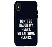 Don't Go Bacon My Heart Eat Plants Funny Vegan Teacher Mom Case for iPhone X/XS