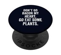 Don't Go Bacon My Heart Eat Plants Funny Vegan Teacher Mom PopSockets Adhesive PopGrip