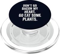 Don't Go Bacon My Heart Eat Plants Funny Vegan Teacher Mom PopSockets PopGrip for MagSafe