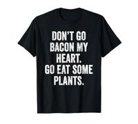 Don't Go Bacon My Heart Eat Plants Funny Vegan Teacher Mom T-Shirt