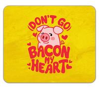 Don't Go Bacon my Heart Funny Pig Pork Lover Mouse Mat Pad 24cm x 19cm