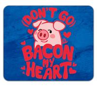 Don't Go Bacon my Heart Funny Pig Pork Lover Mouse Mat Pad 24cm x 19cm