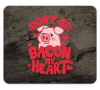 Don't Go Bacon my Heart Funny Pig Pork Lover Mouse Mat Pad 24cm x 19cm